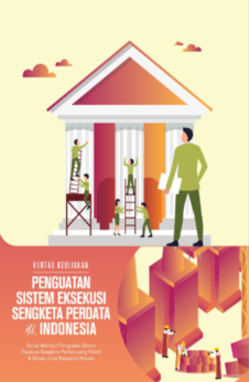 Kertas Kebijakan Penguatan Sistem Eksekusi Sengketa Perdata di Indonesia, 2019