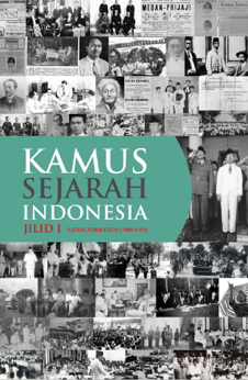 KAMUS SEJARAH INDONOESIA JILID I  NATION FORMATION (1900-1950)