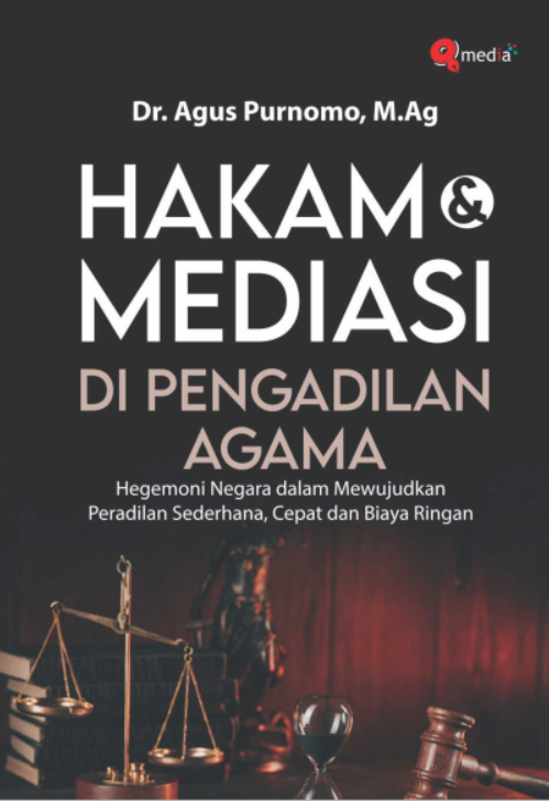 HAKAM DAN MEDIASI DI PENGADILAN AGAMA: Hegemoni Negara dalam Mewujudkan Peradilan Sederhana, Cepat d