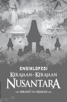 ENSIKLOPEDI KERAJAAN-KERAJAAN NUSANTARA  Hikayat dan Sejarah Jilid 1