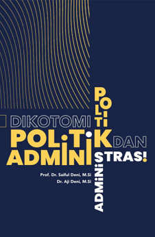 DIKOTOMI POLITIK DAN ADMINISTRASI