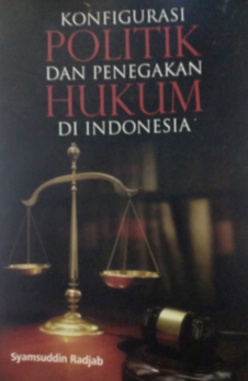 KONFIGURASI POLITIK DAN PENEGAKAN HUKUM DI INDONESIA