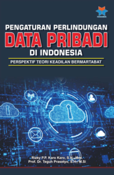 Pengaturan Perlindungan Data Pribadi di Indonesia; Perspektif Teori Keadilan Bermartabat