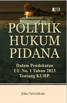 POLITIK HUKUM PIDANA  dalam Pendekatan UU No. 1 Tahun 2023 Tentang KUHP